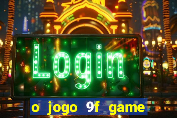 o jogo 9f game paga mesmo